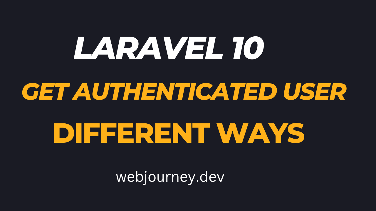 Different Ways To Get Authenticated User In Laravel